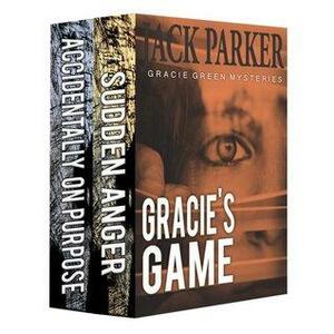 Gracie's Game: Sudden Anger, Accidentally on Purpose by Jack Parker