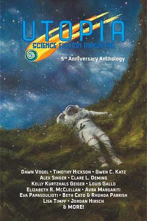 Utopia Science Fiction Magazine Five Year Anthology by Tristan Evarts