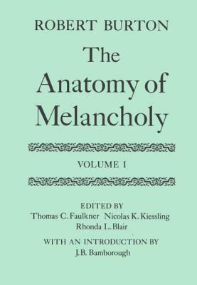 The Anatomy of Melancholy: Volume I: Text by Robert Burton