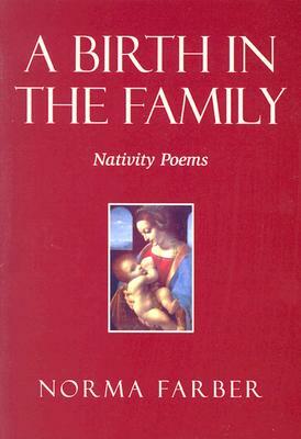A Birth in the Family: Nativity Poems by Norma Farber