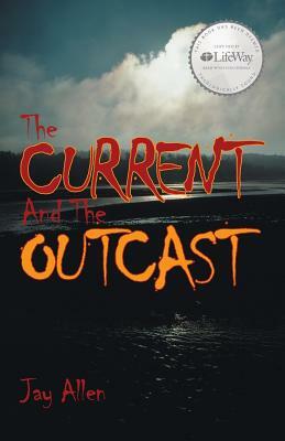 The Current and the Outcast by Jay Allen