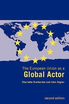 The European Union as a Global Actor by Charlotte Bretherton