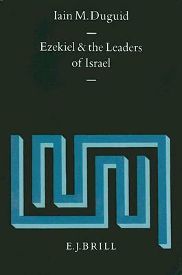 Ezekiel and the Leaders of Israel by Iain Duguid