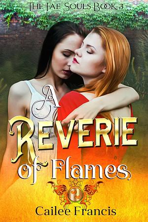 A Reverie of Flames by Cailee Francis