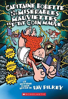 Capitaine Bobette Et Les Mis?rables Mauviettes Du P'Tit Coin Mauve (Tome 8) by Dav Pilkey