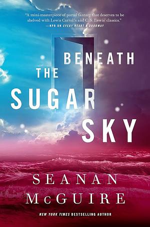 Beneath the Sugar Sky by Seanan McGuire