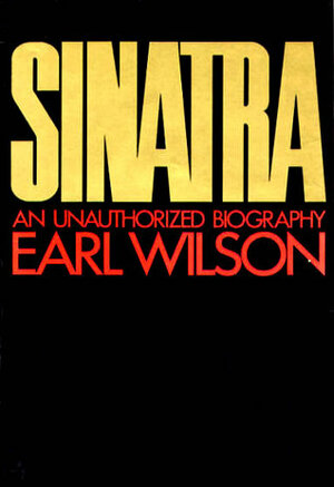 Frank Sinatra An Unauthorized Biography by Earl Wilson