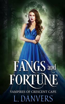 Fangs and Fortune by L. Danvers