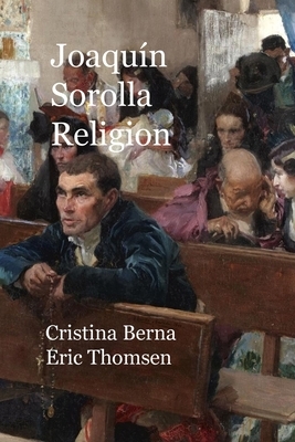 Joaquín Sorolla Religion by Cristina Berna, Eric Thomsen