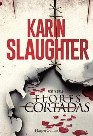 Flores Cortadas by Karin Slaughter