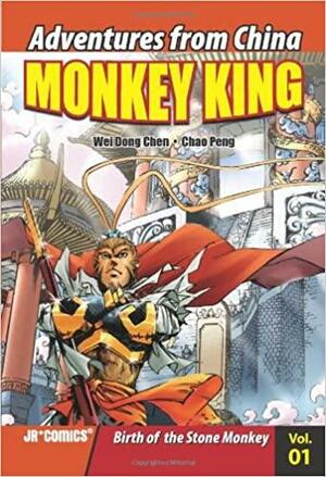 Monkey King, Volume 1: Birth of the Stone Monkey by Wei Dong Chen