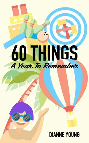 60 Things: A Year To Remember by Dianne Young