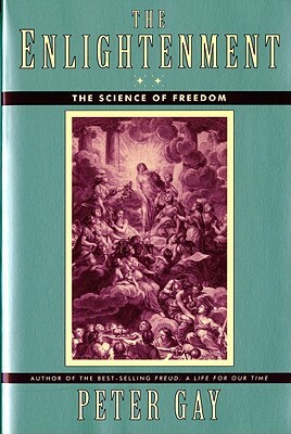 The Enlightenment: The Science of Freedom by Peter Gay