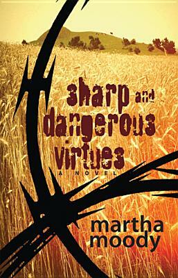 Sharp and Dangerous Virtues by Martha Moody