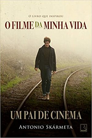 Um Pai de Cinema by Antonio Skármeta