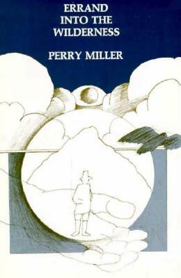 Errand Into the Wilderness (Revised) by Perry Miller