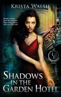 Shadows in the Garden Hotel by Krista Walsh