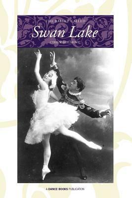 The Ballet Called Swan Lake by Cyril W. Beaumont