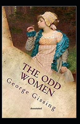 The Odd Women Annotated by George Gissing