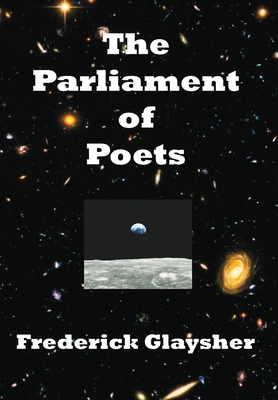 The Parliament of Poets: An Epic Poem by Frederick Glaysher