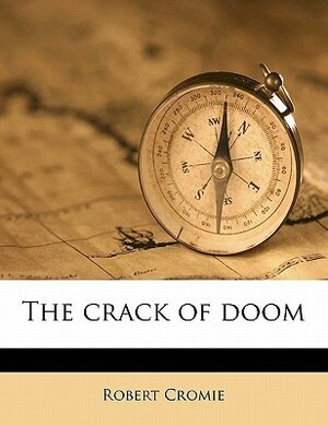 The Crack of Doom by Robert Cromie