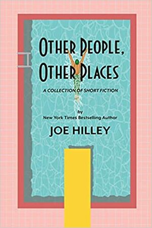 Other People, Other Places by Joe Hilley, Joe Hilley