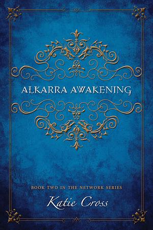 Alkarra Awakening by Katie Cross