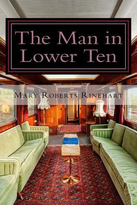 The Man in Lower Ten by Mary Roberts Rinehart