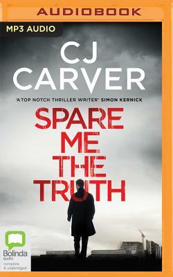 Spare Me the Truth by C.J. Carver