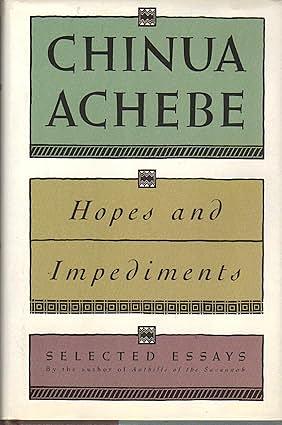 Hopes and Impediments: Selected Essays by Chinua Achebe