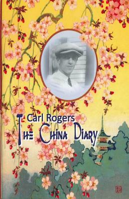 Carl Rogers: The China Diary by Carl R. Rogers, Jeffrey H. D. Cornelius-White
