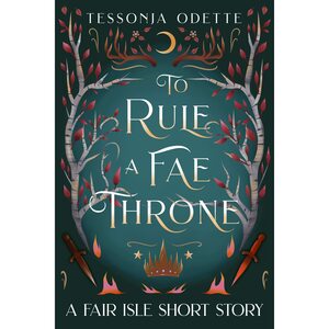 To Rule A Fae Throne by Tessonja Odette