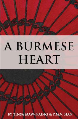 A Burmese Heart by Tinsa Maw-Naing, Y. M. V. Han