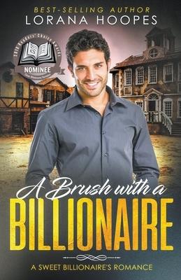 A Brush with a Billionaire by Lorana Hoopes