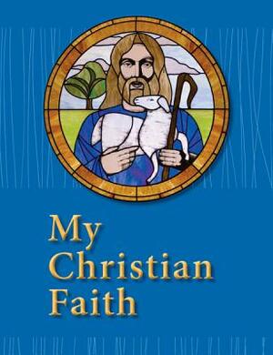 My Christian Faith Student Book - ESV Edition by Concordia Publishing House