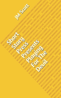 Short Story Press Presents Playing For The Devil by Jm Scott