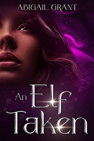 An Elf Taken by Abigail Grant