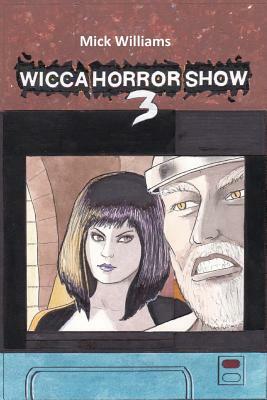 The Wicca Horror Show 3: Skull Wars by Mick Williams