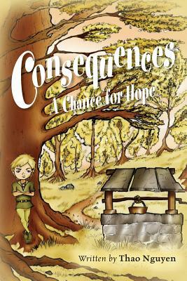 Consequences: A Chance for Hope by Thao Nguyen