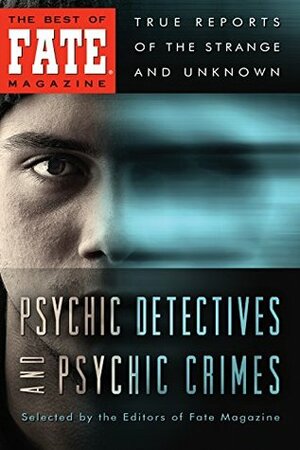 Psychic Detectives and Psychic Crimes (The Best of Fate Magazine) by The Editors of Fate Magazine, Phyllis Galde, Jean Marie Stine