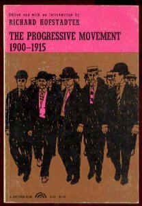 The Progressive Movement, 1900-1915 by Richard Hofstadter