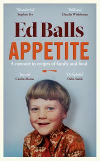 Appetite: A Memoir in Recipes of Family and Food by Ed Balls