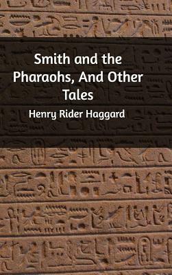 Smith and the Pharaohs by H. Rider Haggard