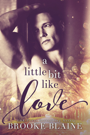 A Little Bit like Love by Brooke Blaine