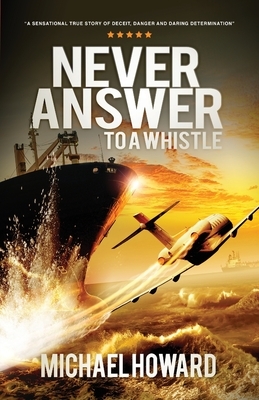 Never Answer To A Whistle by Michael Howard