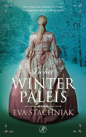 In Het Winterpaleis: een Roman van Catharina de Grote by Eva Stachniak