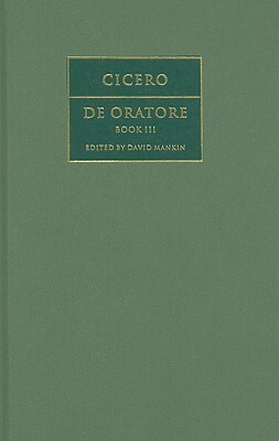 Cicero: De Oratore, Book III by Marcus Tullius Cicero