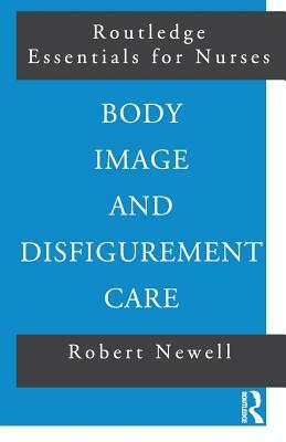 Body Image and Disfigurement Care by Robert Newell