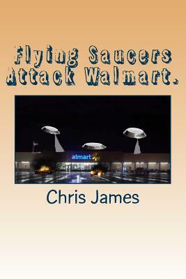 Flying Saucers Attack Walmart. by Chris James