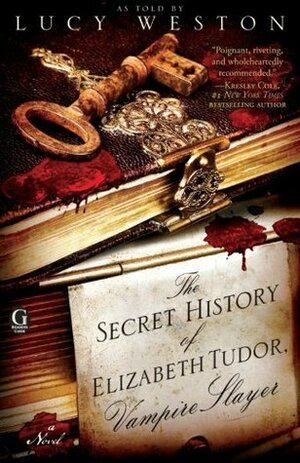 The Secret History of Elizabeth Tudor, Vampire Slayer by Lucy Weston